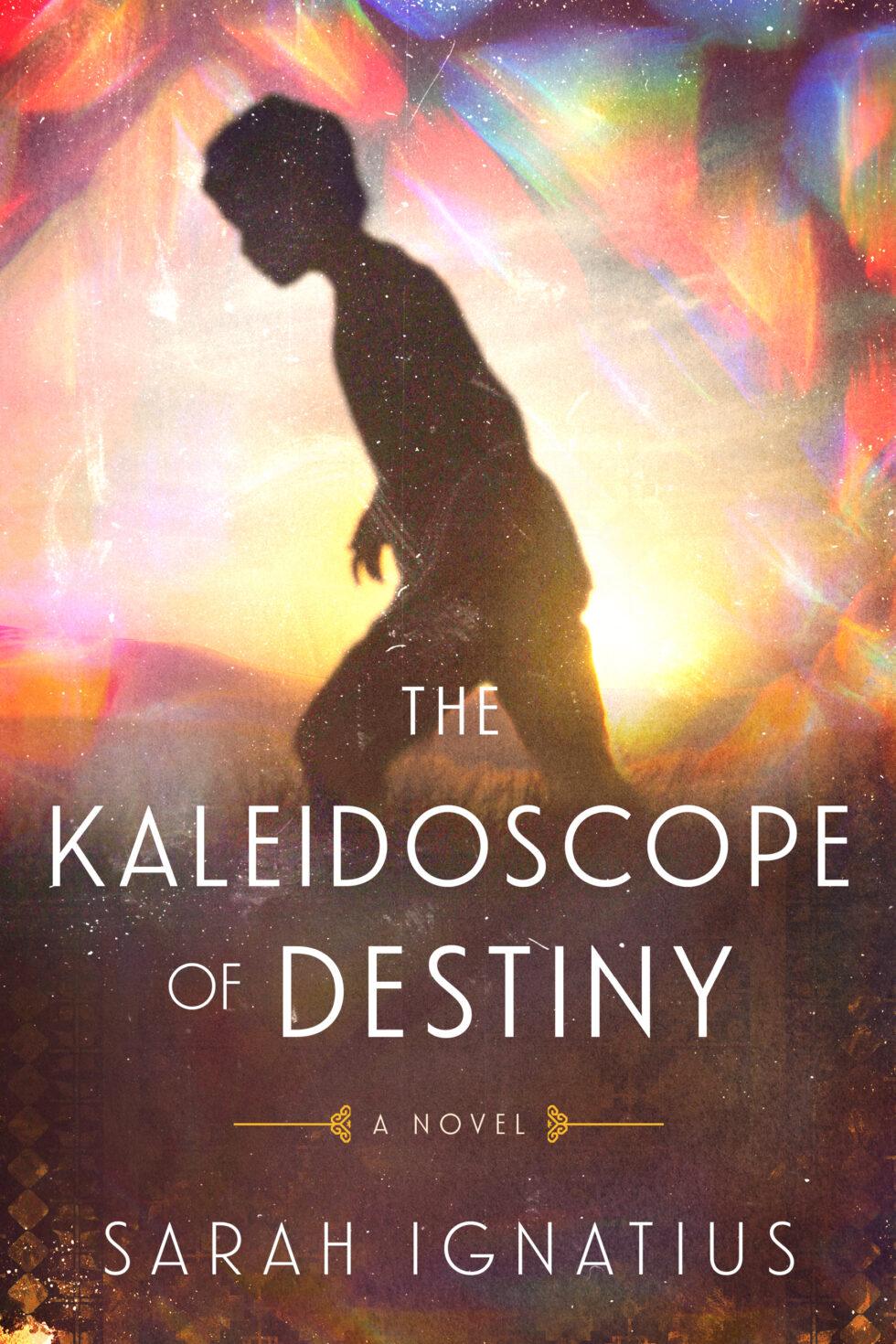 Book cover of The Kaleidoscope of Destiny by Sarah Ignatius